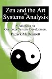 Zen and the Art of Systems Analysis: Meditations on Computer Systems Development