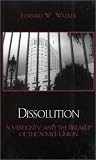 Dissolution: Sovereignty and the Breakup of the Soviet Union (Soviet Bloc and After)