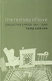 The red sap of love : collected lyrics and lyrical sequences 1951-2000