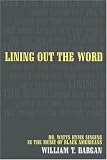 Lining Out the Word: Dr. Watts Hymn Singing in the Music of Black Americans (Music of the African Diaspora)