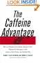 The Caffeine Advantage: How to Sharpen Your Mind, Improve Your Physical Performance, and Achieve Your Goals--the Healthy Way