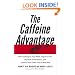 The Caffeine Advantage: How to Sharpen Your Mind, Improve Your Physical Performance, and Achieve Your Goals--the Healthy Way