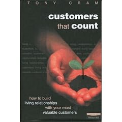 Customers That Count: How to Build Living Relationships with Your Most Valuable Customers (Financial Times Series)