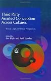 Review Jessica Kingsley Publishers  / Third Party Assisted Conception Across Cultures: Social, Legal and Ethical Perspectives