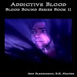 Addictive Blood: Blood Bound Series Book 11