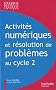 Activit�s num�riques et r�solution de probl�mes au cycle 2 : Une progression de cycle, des situations pour ma�triser les comp�tences