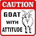 CAUTION: GOAT WITH ATTITUDE pet NEW sign