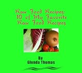 related product Raw Food Recipes: 10 of my Favorite Raw Food Recipes