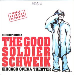 CD-Charts  Music : The Good Soldier Schweik: Complete Opera by Robert Kurka (1921-1957)