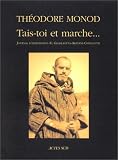Tais-toi et marche... : Journal d exploration El-Ghallaouya-Aratan-Chinguetti (décembre 1953-janvier 1954)