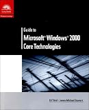 Guide to Microsoft Windows 2000: Core Technologies (Networking Series)