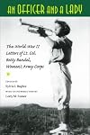An Officer and a Lady: The World War II Letters of Lt. Col. Betty Bandel, Women's Army Corps
