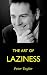 The Art of Laziness