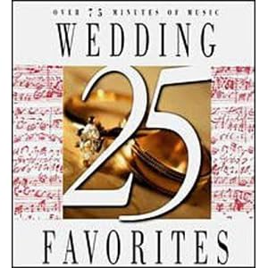 25 Wedding Favorites by Richard [Classical] Wagner, George Frederick Handel, Jeremiah Clarke, Johann Pachelbel, and Antonio Vivaldi (Audio CD - 2000) - Original recording reissued