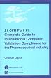 21 CFR Part 11: Complete Guide to International Computer Validation Compliance for the Pharmaceutical Industry