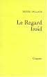 Le regard froid: R�flexions, esquisses, libelles, 1945-1962