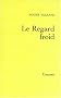 Le regard froid: R�flexions, esquisses, libelles, 1945-1962