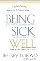 Being Sick Well: Joyful Living Despite Chronic Illness