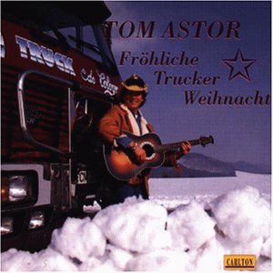 Tom Astor - Fr&ouml;hliche Trucker Weihnacht - Zortam Music