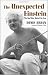 Books : The Unexpected Einstein: The Real Man Behind the Icon