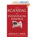 The Scandal of Evangelical Politics: Why Are Christians Missing the Chance to Really Change the World?