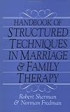 Handbook of Structured Techniques in Marriage and Family Therapy,
Robert Sherman