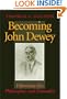Becoming John Dewey: Dilemmas of a Philosopher and Naturalist