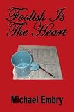 Foolish Is The Heart