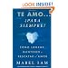 Te amo... para siempre? Como lograr, mantener o rescatar el amor (Spanish Edition)