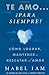 Te amo... para siempre? Como lograr, mantener o rescatar el amor (Atria Espanol) (Spanish Edition)