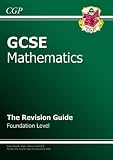 GCSE Mathematics: Foundation Level: The Revision Guide