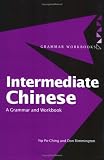 Intermediate Chinese: A Grammar and Workbook (Routledge grammars)