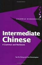 Intermediate Chinese: A Grammar and Workbook (Routledge Grammars)