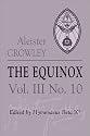 The Equinox: The Review of Scientific Illuminism : The Official Organ of the O.T.O. Number 10