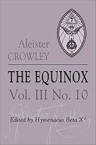 The Equinox: The Review of Scientific Illuminism : The Official Organ of the O.T.O. Number 10