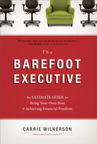 The Barefoot Executive: The Ultimate Guide for Being Your Own