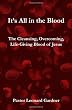It's All in the Blood: The Cleansing, Overcoming, Life-Giving Blood of Jesus