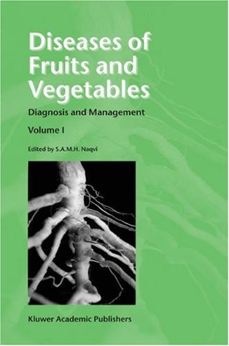 Diseases of Fruits and Vegetables: Volume I Diagnosis and Management: 1