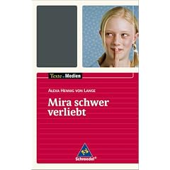 Texte.Medien: Alexa Hennig von Lange: Mira schwer verliebt - Textausgabe mit Materialien