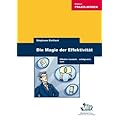 Die Magie der Effektivit�t: Effektiv handeln - erfolgreich sein