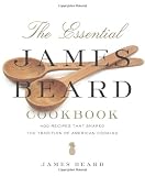 The Essential James Beard Cookbook: 450 Recipes That Shaped the Tradition of American Cooking