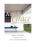 Amish Grace: How Forgiveness Transcended Tragedy