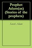 Prophet Adam(as) (Stories of the prophets)