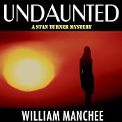 Undaunted: A Stan Turner Mystery, Volume 1 | [William Manchee]