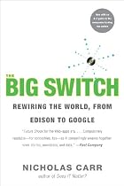 The Big Switch: Rewiring the World from "Edison" to "Google"