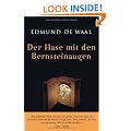 Der Hase mit den Bernsteinaugen: Das verborgene Erbe der Familie Ephrussi