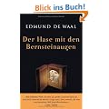 Der Hase mit den Bernsteinaugen: Das verborgene Erbe der Familie Ephrussi
