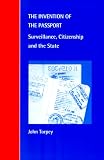 The Invention of the Passport: Surveillance, Citizenship and the State