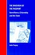 The Invention of the Passport: Surveillance, Citizenship and the State