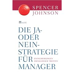 Die Ja-oder-Nein-Strategie f�r Manager. Entscheidungen erfolgreich treffen